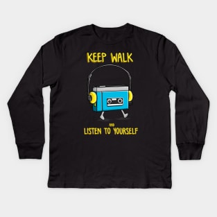 keep walk and listen to yourself Kids Long Sleeve T-Shirt